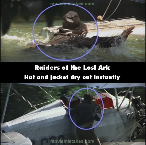 Phim Raiders of the lost ark, Khi Indy leo lên chiếc thủy phi cơ, người anh vẫn còn ướt nhẹp do bơi ở dưới đầm. Nhưng khi anh tiếp tục leo cao hơn, quần áo và đầu tóc của anh đã khô một cách thần kì.